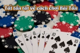 Giới thiệu cách chơi bài tấn siêu hấp dẫn cho anh em tham khảo