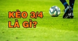 Kèo 3/4 là gì? Chơi thế nào để chiến thắng cao hơn nhà cái