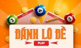 Kinh nghiệm đánh lô đề giúp bạn ăn sạch tiền nhà cái online